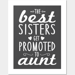 Best Sisters Get Promoted To Aunt Posters and Art